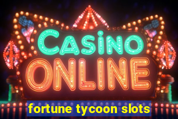 fortune tycoon slots