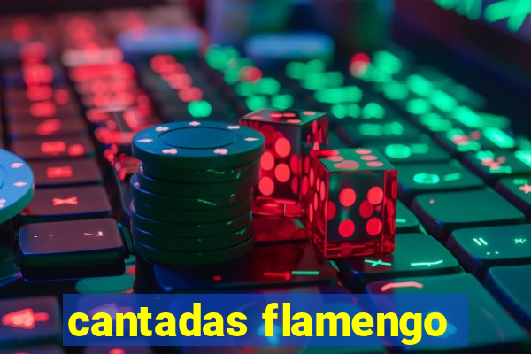 cantadas flamengo