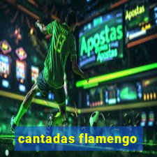 cantadas flamengo