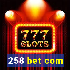 258 bet com