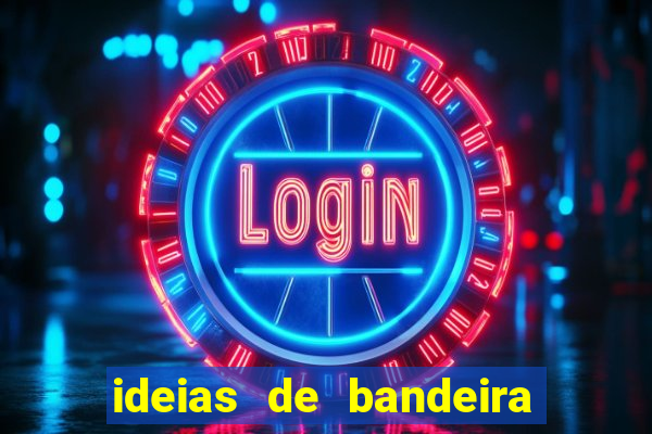 ideias de bandeira para interclasse