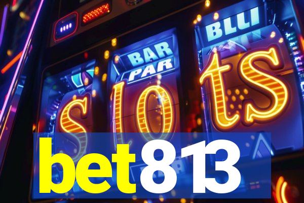 bet813