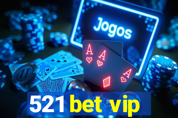 521 bet vip