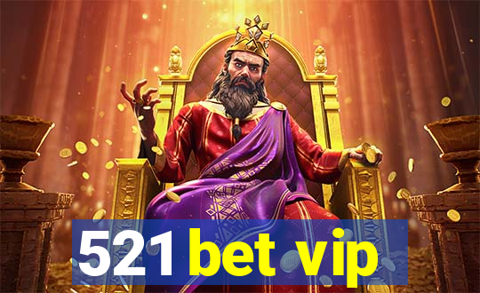 521 bet vip