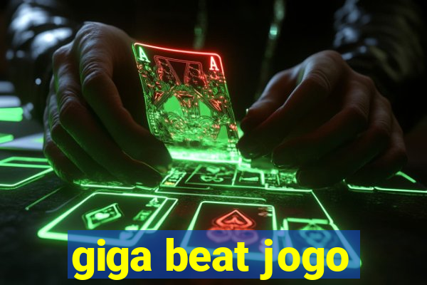 giga beat jogo