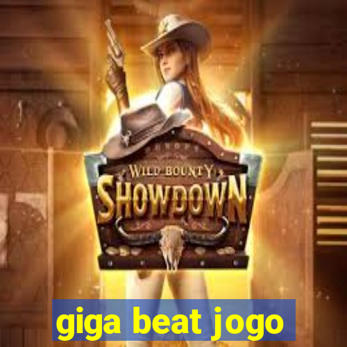 giga beat jogo