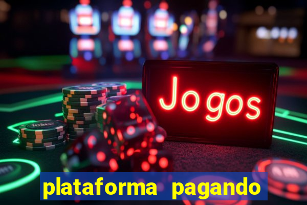 plataforma pagando bem hoje