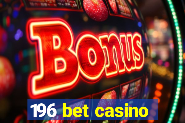 196 bet casino