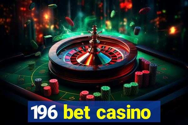 196 bet casino