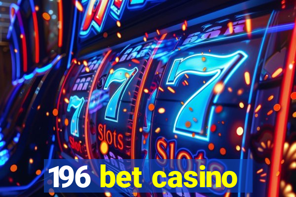 196 bet casino