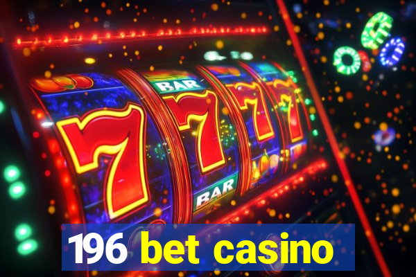 196 bet casino