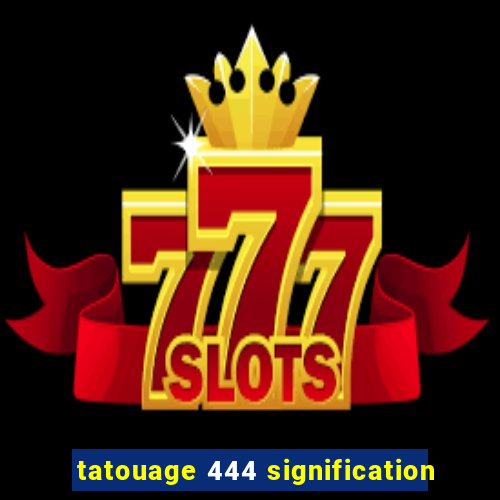 tatouage 444 signification