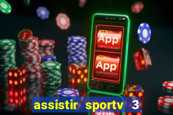 assistir sportv 3 ao vivo