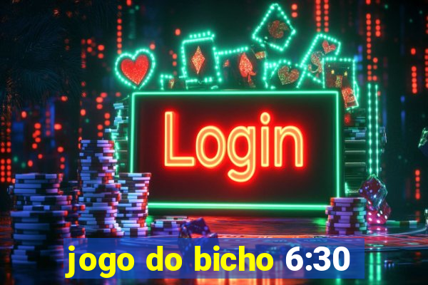 jogo do bicho 6:30