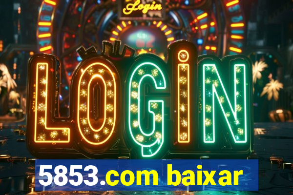 5853.com baixar