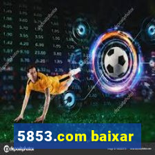 5853.com baixar