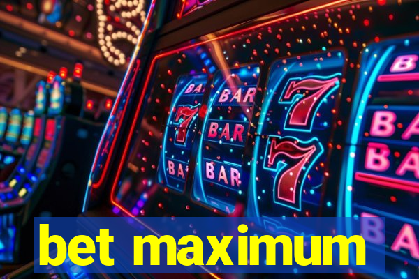 bet maximum