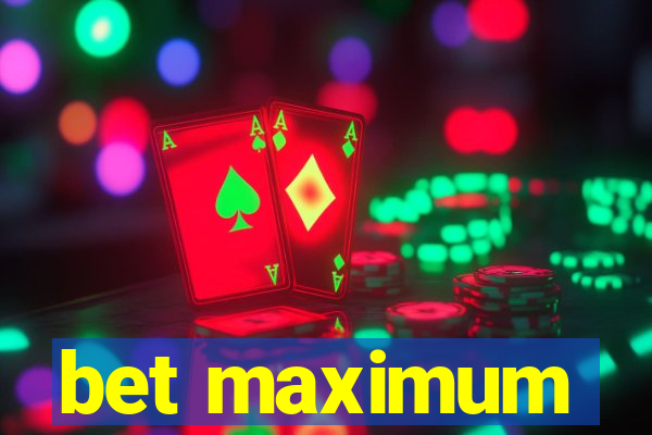 bet maximum