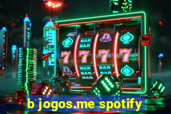 b jogos.me spotify