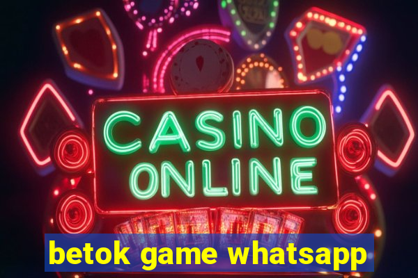 betok game whatsapp