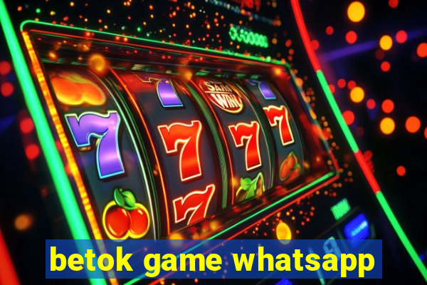 betok game whatsapp