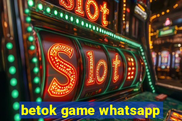 betok game whatsapp