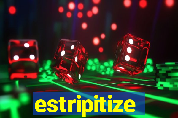 estripitize