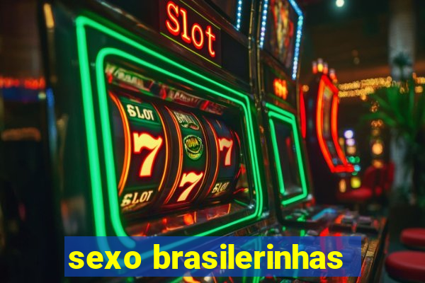 sexo brasilerinhas