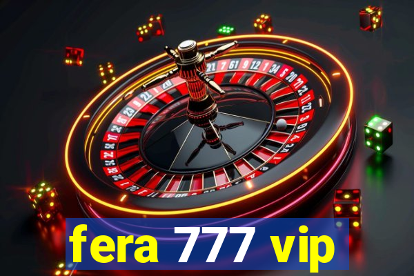 fera 777 vip