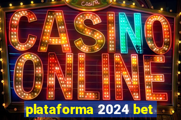 plataforma 2024 bet