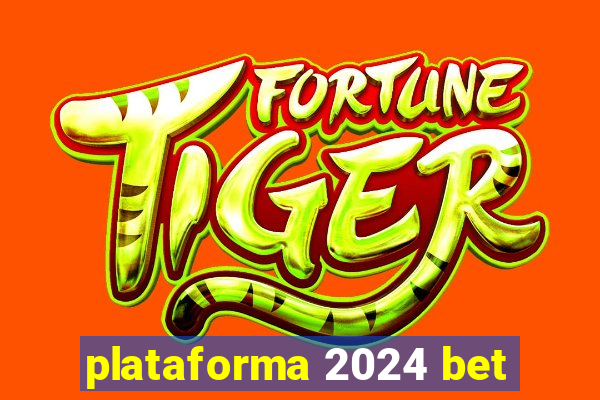 plataforma 2024 bet