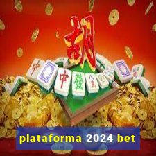 plataforma 2024 bet