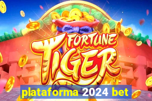 plataforma 2024 bet