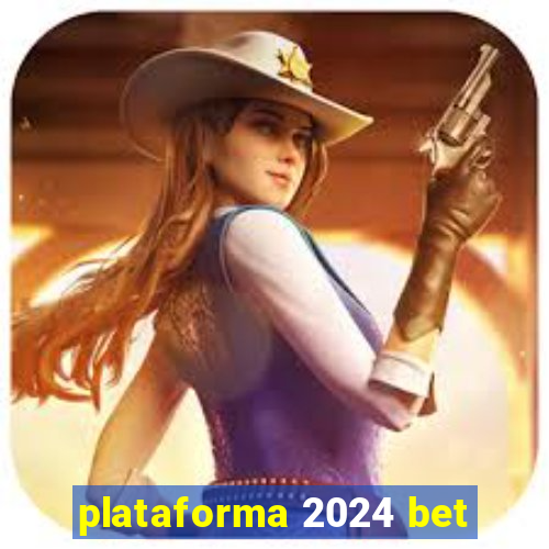 plataforma 2024 bet