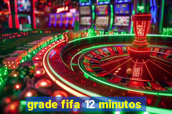 grade fifa 12 minutos