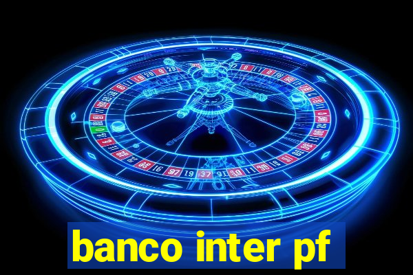 banco inter pf