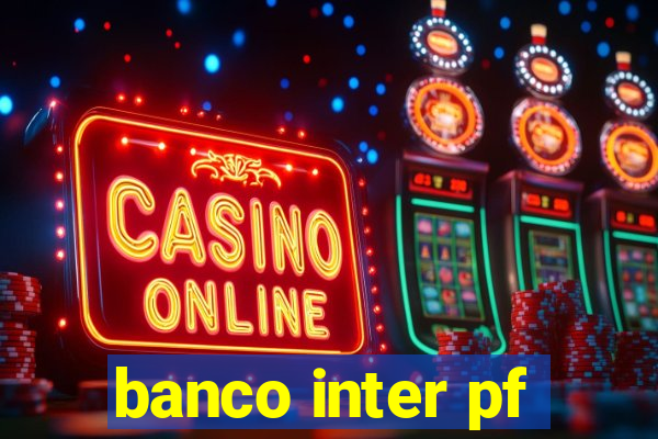 banco inter pf