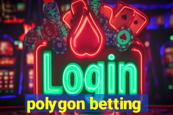 polygon betting