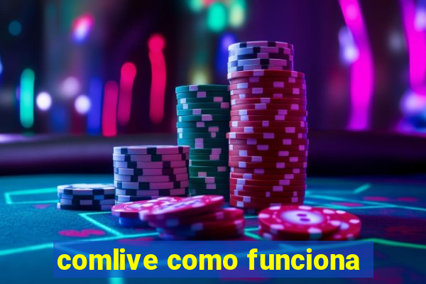 comlive como funciona