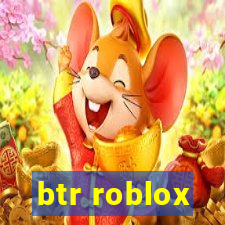 btr roblox