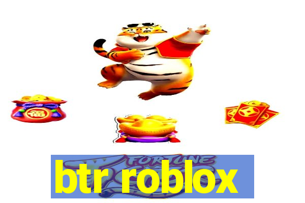 btr roblox