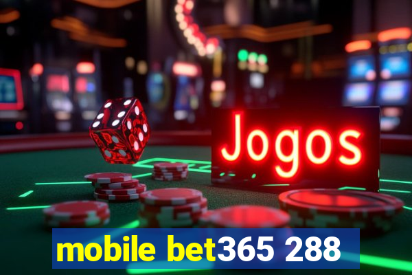 mobile bet365 288