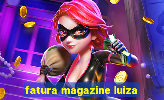 fatura magazine luiza