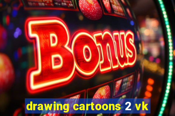 drawing cartoons 2 vk