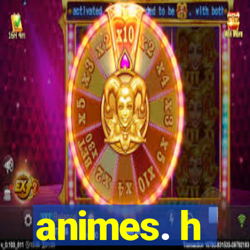 animes. h