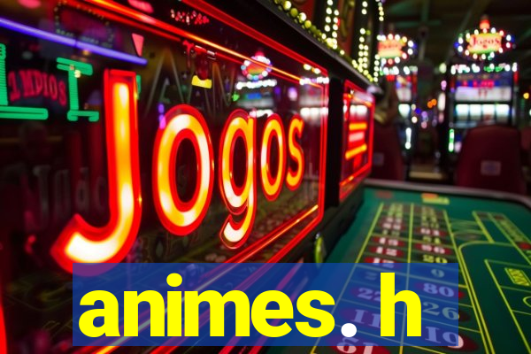 animes. h