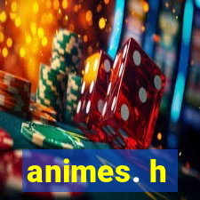 animes. h