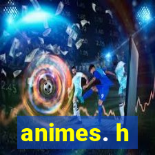 animes. h