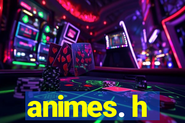 animes. h