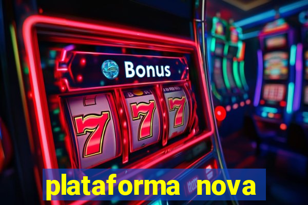 plataforma nova pagando cassino